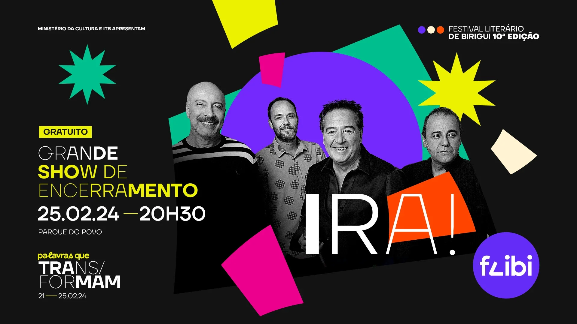 Peça do show de encerramento do Flibi: os quatro integrantes da banda IRA! em preto e branco sobre fundo preto com formas coloridas, ao lado da data 25.02.24 às 20h30 no Parque do Povo.