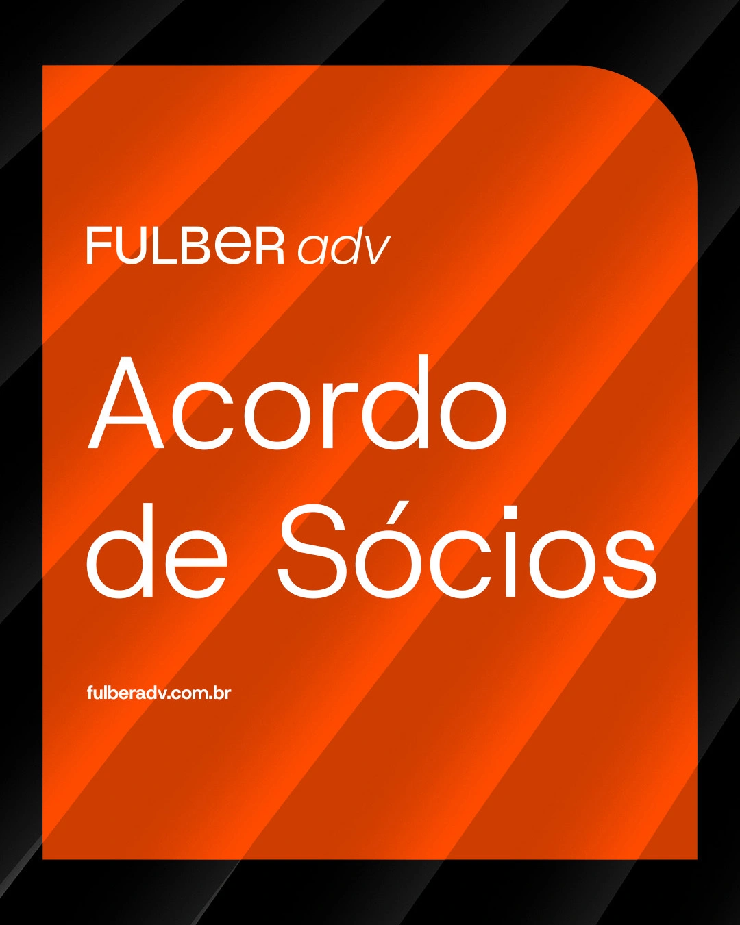 Capa de reels da Fulber: bloco laranja sobre fundo preto com o título “Acordo de Sócios” e a assinatura FULBER adv.