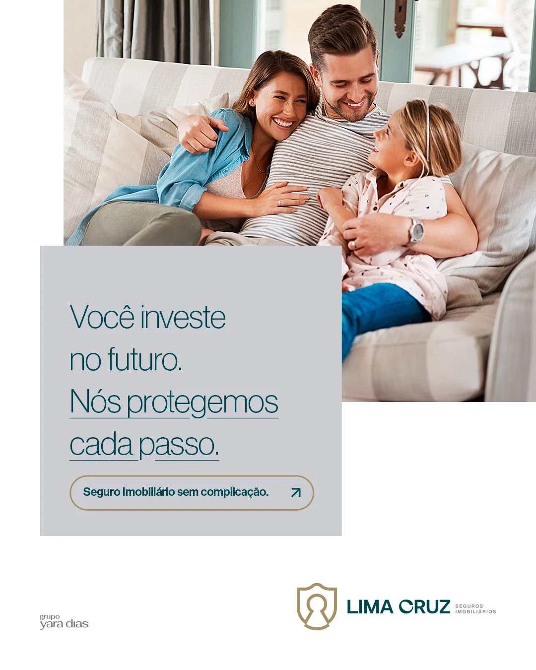 Post da Lima Cruz: a foto de uma família no sofá e, sobre ela, o bloco cinza com “Você investe no futuro. Nós protegemos cada passo.” e o botão do seguro.