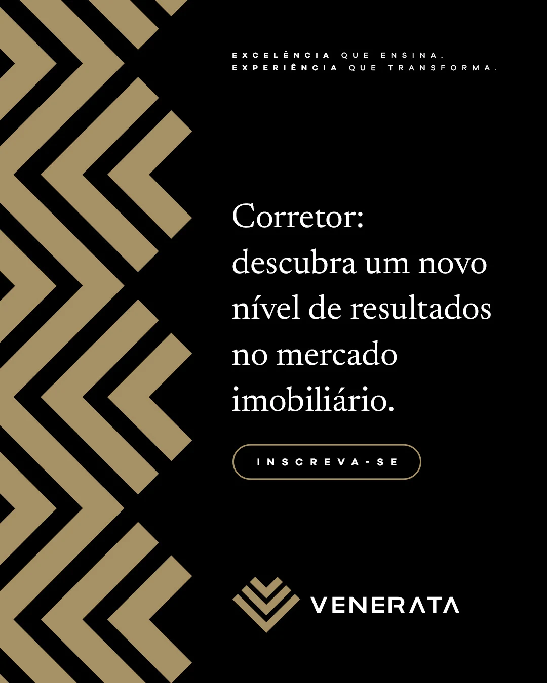 Post da Venerata em preto e dourado: “Corretor: descubra um novo nível de resultados no mercado imobiliário”, com o botão “Inscreva-se” e o padrão de chevrons.
